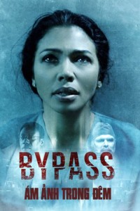 Ám Ảnh Trong Đêm | Bypass (2017) Ám Ảnh Trong Đêm | Bypass (2017)