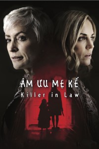 Âm Mưu Mẹ Kế | Killer In Law (2018) Âm Mưu Mẹ Kế | Killer In Law (2018)