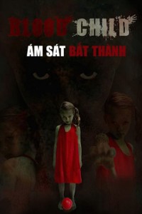 Ám Sát Bất Thành | Blood Child (2018) Ám Sát Bất Thành | Blood Child (2018)