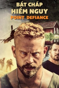Bất Chấp Hiểm Nguy | Point Defiance (2018) Bất Chấp Hiểm Nguy | Point Defiance (2018)