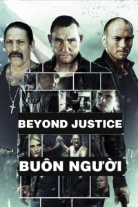 Buôn Người | Beyond Justice (2014) Buôn Người | Beyond Justice (2014)