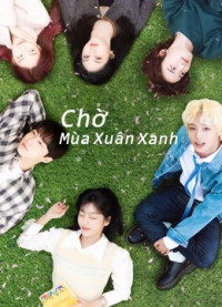 Chờ Mùa Xuân Xanh | At a Distance, Spring is Green (2021) Chờ Mùa Xuân Xanh | At a Distance, Spring is Green (2021)