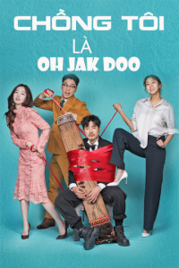 Chồng Tôi Là Oh Jak Doo | My Contracted Husband Mr.Oh (2018) Chồng Tôi Là Oh Jak Doo | My Contracted Husband Mr.Oh (2018)