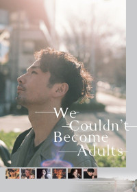 Chúng tôi không thể trở thành người lớn | We Couldn't Become Adults (2021) Chúng tôi không thể trở thành người lớn | We Couldn't Become Adults (2021)