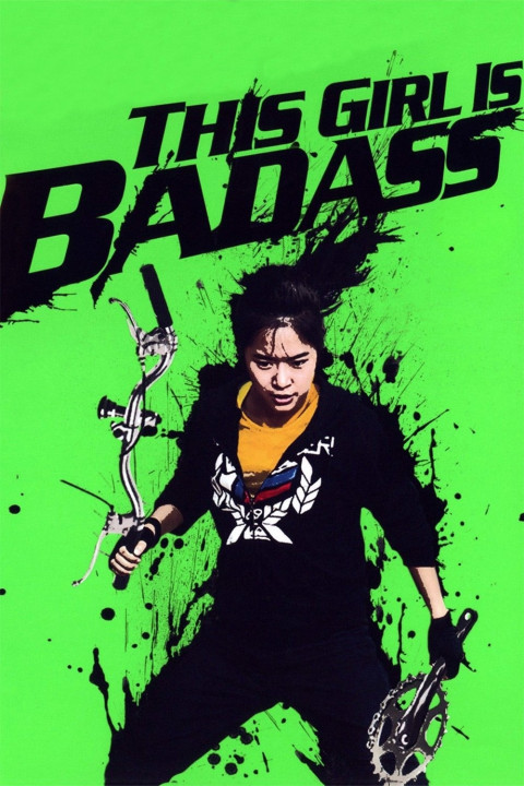 Cô Nàng Bá Đạo | This Girl Is Bad Ass (2011) Cô Nàng Bá Đạo | This Girl Is Bad Ass (2011)