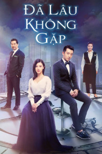 Đã Lâu Không Gặp | Long Time No See (2018) Đã Lâu Không Gặp | Long Time No See (2018)