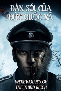 Đàn Sói Của Đức Quốc Xã | Werewolves Of The Third Reich (2017) Đàn Sói Của Đức Quốc Xã | Werewolves Of The Third Reich (2017)