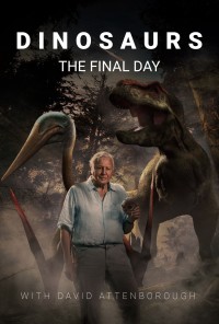 Dinosaurs: The Final Day with David Attenborough | Dinosaurs: The Final Day with David Attenborough (2022) Dinosaurs: The Final Day with David Attenborough | Dinosaurs: The Final Day with David Attenborough (2022)