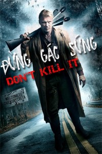 Đừng Gác Súng | Don't Kill It (2017) Đừng Gác Súng | Don't Kill It (2017)