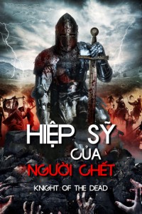 Hiệp Sĩ Của Người Chết | Knight Of The Dead (2013) Hiệp Sĩ Của Người Chết | Knight Of The Dead (2013)
