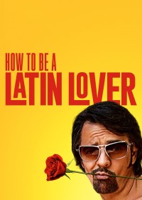 How to Be a Latin Lover | How to Be a Latin Lover (2017) How to Be a Latin Lover | How to Be a Latin Lover (2017)