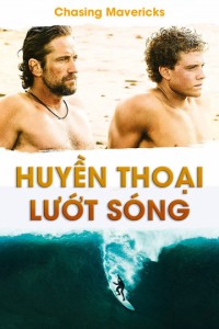 Huyền Thoại Lướt Sóng | Chasing Mavericks (2012) Huyền Thoại Lướt Sóng | Chasing Mavericks (2012)