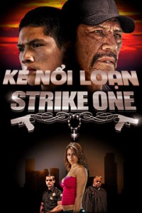 Kẻ Nổi Loạn | Strike One (2014) Kẻ Nổi Loạn | Strike One (2014)