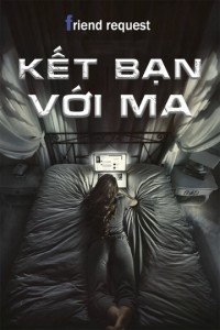 Kết Bạn Với Ma | Friend Request (2016) Kết Bạn Với Ma | Friend Request (2016)