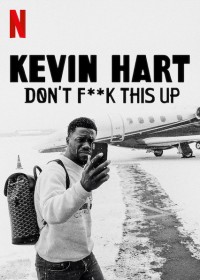 Kevin Hart: Đừng làm hỏng việc | Kevin Hart: Don’t F**k This Up (2019) Kevin Hart: Đừng làm hỏng việc | Kevin Hart: Don’t F**k This Up (2019)