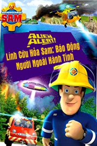 Lính Cứu Hỏa Sam Báo Động Người Ngoài Hành Tinh | Alien Alert (2018) Lính Cứu Hỏa Sam Báo Động Người Ngoài Hành Tinh | Alien Alert (2018)