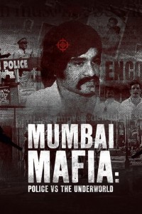 Mafia Mumbai: Cảnh sát và thế giới ngầm | Mumbai Mafia: Police vs The Underworld (2022) Mafia Mumbai: Cảnh sát và thế giới ngầm | Mumbai Mafia: Police vs The Underworld (2022)