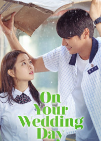 Ngày Em Đẹp Nhất | On Your Wedding Day (2018) Ngày Em Đẹp Nhất | On Your Wedding Day (2018)