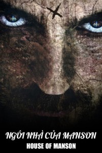 Ngôi Nhà Của Manson | House of Manson (2014) Ngôi Nhà Của Manson | House of Manson (2014)