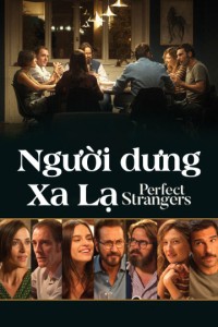 Người Dưng Xa Lạ | Perfect Strangers (2016) Người Dưng Xa Lạ | Perfect Strangers (2016)