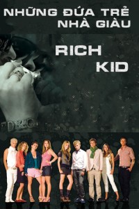Những Đứa Trẻ Nhà Giàu | Rich Kids (2017) Những Đứa Trẻ Nhà Giàu | Rich Kids (2017)