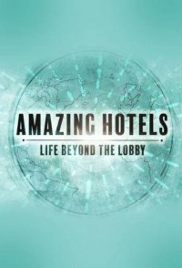 Những khách sạn tuyệt vời: Cuộc sống ngoài đại sảnh (Phần 2) | Amazing Hotels: Life Beyond the Lobby (Season 2) (2018) Những khách sạn tuyệt vời: Cuộc sống ngoài đại sảnh (Phần 2) | Amazing Hotels: Life Beyond the Lobby (Season 2) (2018)