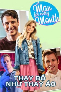 Thay Bồ Như Thay Áo | A Man for Every Month (2017) Thay Bồ Như Thay Áo | A Man for Every Month (2017)