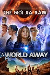 Thế Giới Xa Xăm | A World Away (2019) Thế Giới Xa Xăm | A World Away (2019)