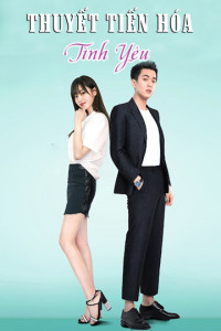 Thuyết Tiến Hóa Tình Yêu | The Evolution of Our Love (2018) Thuyết Tiến Hóa Tình Yêu | The Evolution of Our Love (2018)