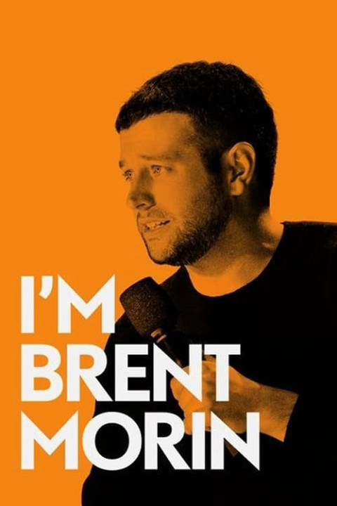 Tôi là Brent Morin | Brent Morin: I'm Brent Morin (2015) Tôi là Brent Morin | Brent Morin: I'm Brent Morin (2015)