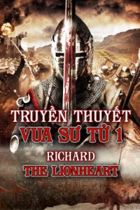 Truyền Thuyết Vua Sư Tử 1 | Richard The Lionhearted (2014) Truyền Thuyết Vua Sư Tử 1 | Richard The Lionhearted (2014)