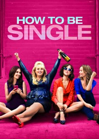 Tuyên Ngôn Dôc Thân | How to Be Single (2016) Tuyên Ngôn Dôc Thân | How to Be Single (2016)