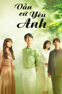 Vẫn Cứ Yêu Anh | A Piece of Your Mind (2020) Vẫn Cứ Yêu Anh | A Piece of Your Mind (2020)