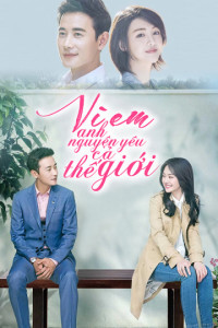 Vì Em, Anh Nguyện Yêu Cả Thế Giới Này | My Story for You (2018) Vì Em, Anh Nguyện Yêu Cả Thế Giới Này | My Story for You (2018)