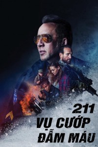 Vụ Cướp Đẫm Máu | 211 (2018) Vụ Cướp Đẫm Máu | 211 (2018)