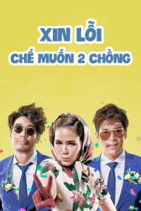 Xin Lỗi Chế Muốn Hai Chồng | I Love You Two (2016) Xin Lỗi Chế Muốn Hai Chồng | I Love You Two (2016)